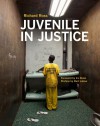 Juvenile In Justice - Richard Ross, Ira Glass, Bart Lubow