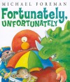 Fortunately, Unfortunately (Andersen Press Picture Books) - Michael Foreman, Michael Forman