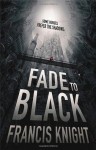 Fade to black - Francis Knight