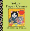 Yoko's Paper Cranes - Rosemary Wells