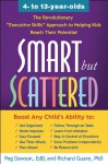 Smart but Scattered: The Revolutionary "Executive Skills" Approach to Helping Kids Reach Their Potential - Peg Dawson, Richard Guare