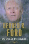 Gerald R. Ford - Douglas G. Brinkley, Arthur M. Schlesinger Jr.