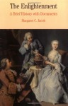 The Enlightenment: A Brief History with Documents - Margaret C. Jacob