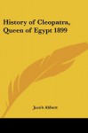 History of Cleopatra, Queen of Egypt 1899 - Jacob Abbott