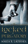 Locked In Purgatory - Nakia R. Laushaul