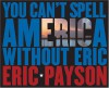 You Can't Spell America Without Eric - Eric Payson