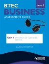 BTEC First Business Level 2 Assessment Guide: Unit 4 Principles of Customer Service - Carole Trotter