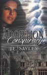 The Adoption Conspiracy - J.E. Sayles