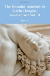 The Eneados Translatit By Gavin Douglas, Modrenised Vol. Ii - John Law