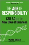 The Age of Responsibility: CSR 2.0 and the New DNA of Business - Wayne Visser, Jeffrey Hollender