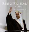 King Faisal: A Life - James Edmonds