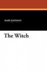 The Witch - Mary Johnson
