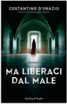 Ma liberaci dal male - Costantino D'Orazio