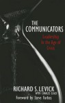 The Communicators: Leadership in the Age of Crisis - Richard Levick, charlie Slack, Steve Forbes