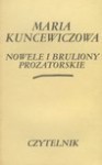 Nowele i bruliony prozatorskie - Maria Kuncewiczowa