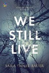 We Still Live - Sara Dobie Bauer