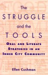 The Struggle And The Tools: Oral And Literate Strategies In An Inner City Community - Ellen Cushman