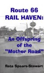 Route 66 Rail Haven: An Offspring of the "Mother Road" - Reta Spears-Stewart