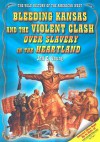 Bleeding Kansas and the Violent Clash Over Slavery in the Heartland - Jeff C. Young