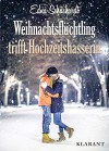 Weihnachtsflüchtling trifft Hochzeitshasserin! Liebesroman - Edna Schuchardt, Ednor Mier