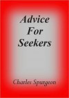 Advice for Seekers - Charles H. Spurgeon