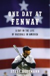 One Day at Fenway: A Day in the Life of Baseball in America - Steve Kettmann