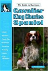 The Guide to Owning a Cavalier King Charles Spaniel - Stacy Kennedy