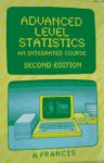 Advanced Level Statistics: An Integrated Course - A. Francis