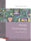 Media Technology: Critical Perspectives - Joost Van Loon