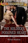 The Soldier's Poisoned Heart (True Love and Deception) (Victorian Historical Romance Book 1) - Michael Meadows