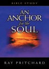 An Anchor for the Soul Bible Study - Ray Pritchard