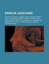 Erreur Judiciaire: Affaire D'Outreau, Affaire Coffin, Affaire Patrick Dils, Louis Rossel, Robert Hubert, Affaire Calas, Jules Durand - Source Wikipedia