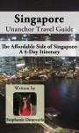 Singapore Unanchor Travel Guide - The Affordable Side of Singapore: A 4-Day Itinerary - Stephanie Dourvaris, Unanchor .com