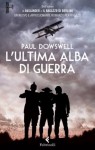 L'ultima alba di guerra (Feltrinelli Kids) (Italian Edition) - Paul Dowswell, M. Foschini