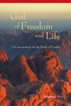 The God Of Freedom And Life: A Commentary on the Book of Exodus - Stephen J. Binz