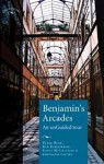 Benjamin's Arcades: An Unguided Tour - Peter Buse, Ken Hirschkop, Scott McCracken, Bertrand Taithe