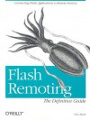 Flash Remoting: The Definitive Guide: Connecting Flash MX Applications to Remote Services - Tom Muck