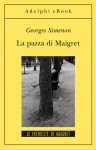 La pazza di Maigret - Georges Simenon, Valeria Fucci