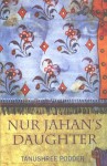 Nurjahan's Daughter - Tanushree Podder