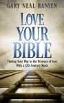 Love Your Bible: Finding Your Way to the Presence of God with a 12th Century Monk - Gary Neal Hansen