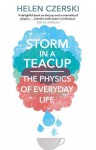 Storm in a Teacup: The Physics of Everyday Life - Helen Czerski