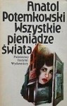 Wszystkie pieniądze świata - Anatol Potemkowski