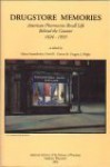 Drugstore Memories: American Pharmacists Recall Life Behind The Counter, 1824 1933 - Glenn Sonnedecker