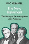 The New Testament: The History Of The Investigation Of Its Problems - Werner Georg Kümmel, S.M. Gilmour, H.C. Kee