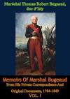 Memoirs Of Marshal Bugeaud From His Private Correspondence And Original Documents, 1784-1849 Vol. I (The Memoirs of Marshal Bugeaud) - Maréchal Thomas Robert Bugeaud duc d'Isly, Henri Amédée le Lorgne comte d' Ideville, Charlotte M. Yonge