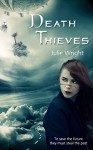 Death Thieves - Julie Wright