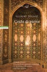 Grida di pietra - Gilbert Sinoué, Giuliano Corà