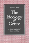 The Ideology Of Genre: A Comparative Study Of Generic Instability - Thomas O. Beebee