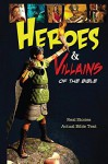 Heroes and Villains of the Bible - Thomas Nelson