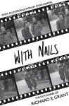 With Nails: The Film Diaries of Richard E. Grant - Richard E. Grant